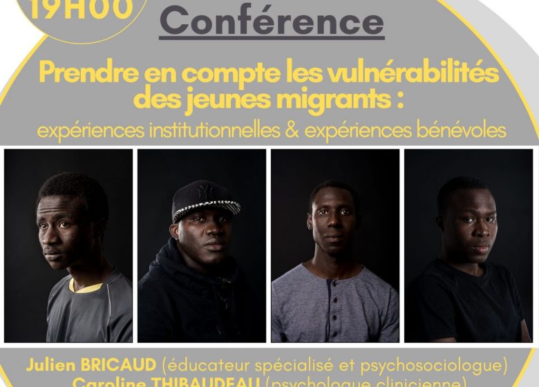 Conférence « Prendre en compte les vunérabilités des jeunes migrants » (Expériences institutionnelles et expériences bénévoles)