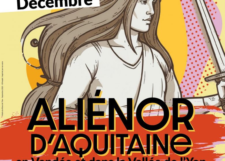 Aliénor d’Aquitaine en Vendée et dans la Vallée de l’Yon