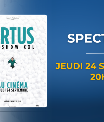 ARTUS LE SHOW XXL dans votre Cinéville