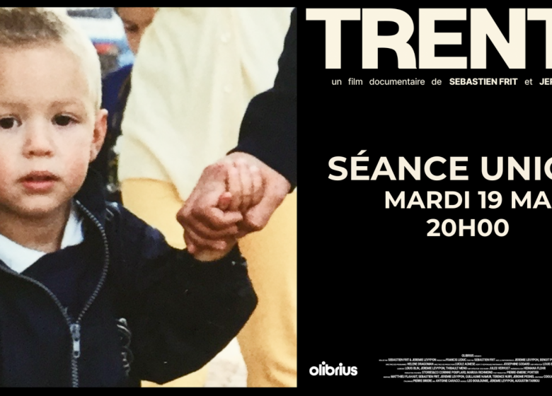 Séance unique du documentaire TRENTE au Cinéville