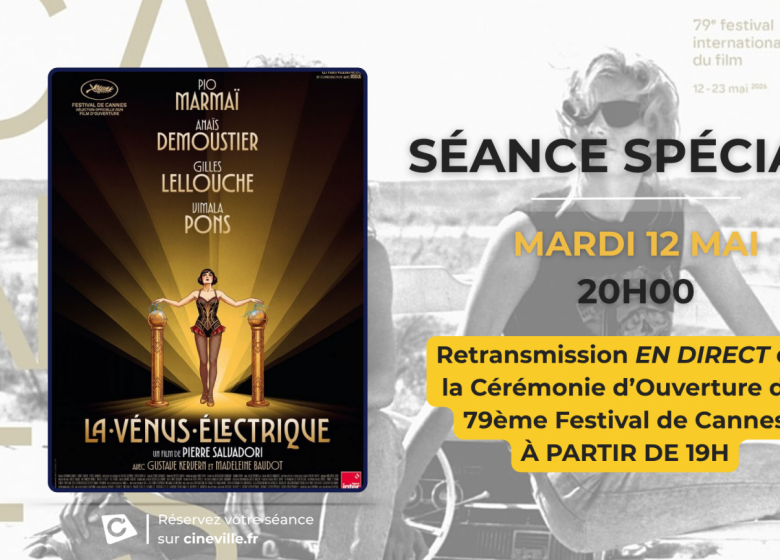 CEREMONIE ET FILM D&rsquo;OUVERTURE DU FESTIVAL DE CANNES au Cinéville