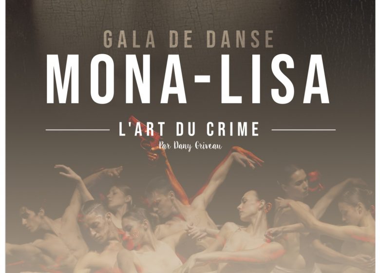 Gala de danse : Mona-Lisa – L&rsquo;art du crime