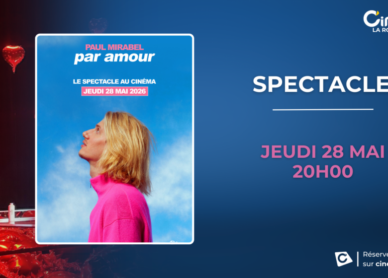 Paul Mirabel – Par Amour : le spectacle au cinéma