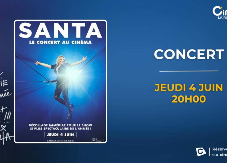 SANTA, LE CONCERT AU CINEMA – CINEVILLE