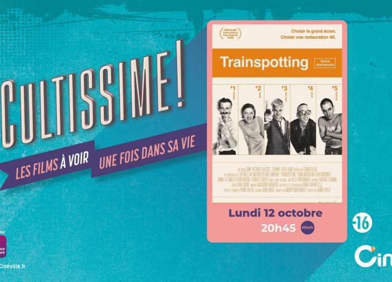 TRAINSPOTTING dans votre Cinéville