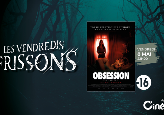 VENDREDIS FRISSONS : OBSESSION au cinéville