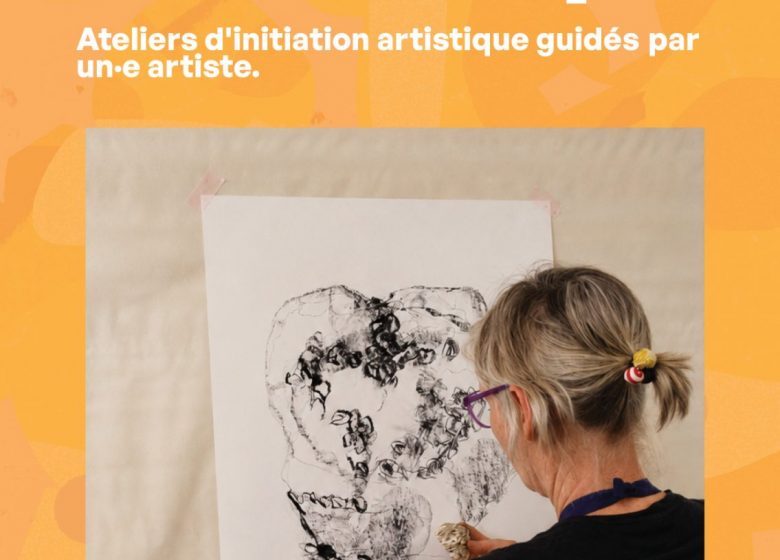 Workshops · Ateliers d&rsquo;initiation artistique guidés par l&rsquo;artiste