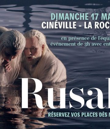 RUSALKA au Cinéville – en présence de l&rsquo;équipe du film