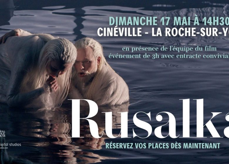 RUSALKA au Cinéville – en présence de l&rsquo;équipe du film
