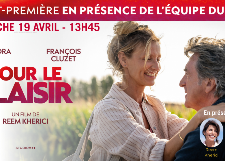 POUR LE PLAISIR en présence d&rsquo;Alexandra LAMY et Reem KHERICI au Cinéville